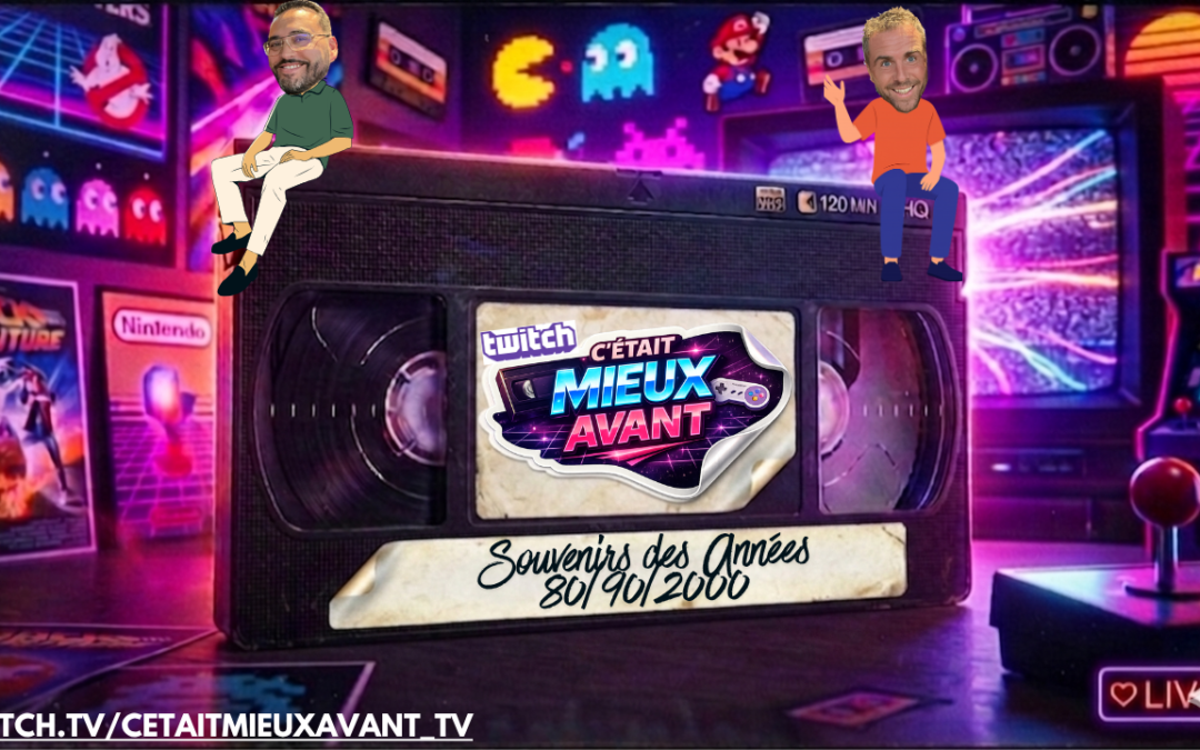 La Famille2Geek se lance dans une nouvelle aventure : C&rsquo;était Mieux Avant